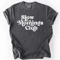 Slow Mornings Club Self Care Coffee Mindful - Adult & Kids T-Shirts, Sweatshirts & Hoodies apparel design preview 1