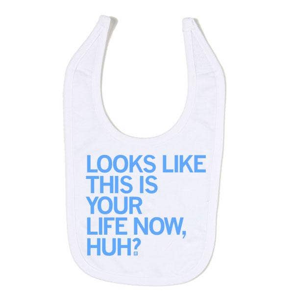 This Is Your Life Now Bib - Adult & Kids T-Shirts, Sweatshirts & Hoodies apparel design preview 1