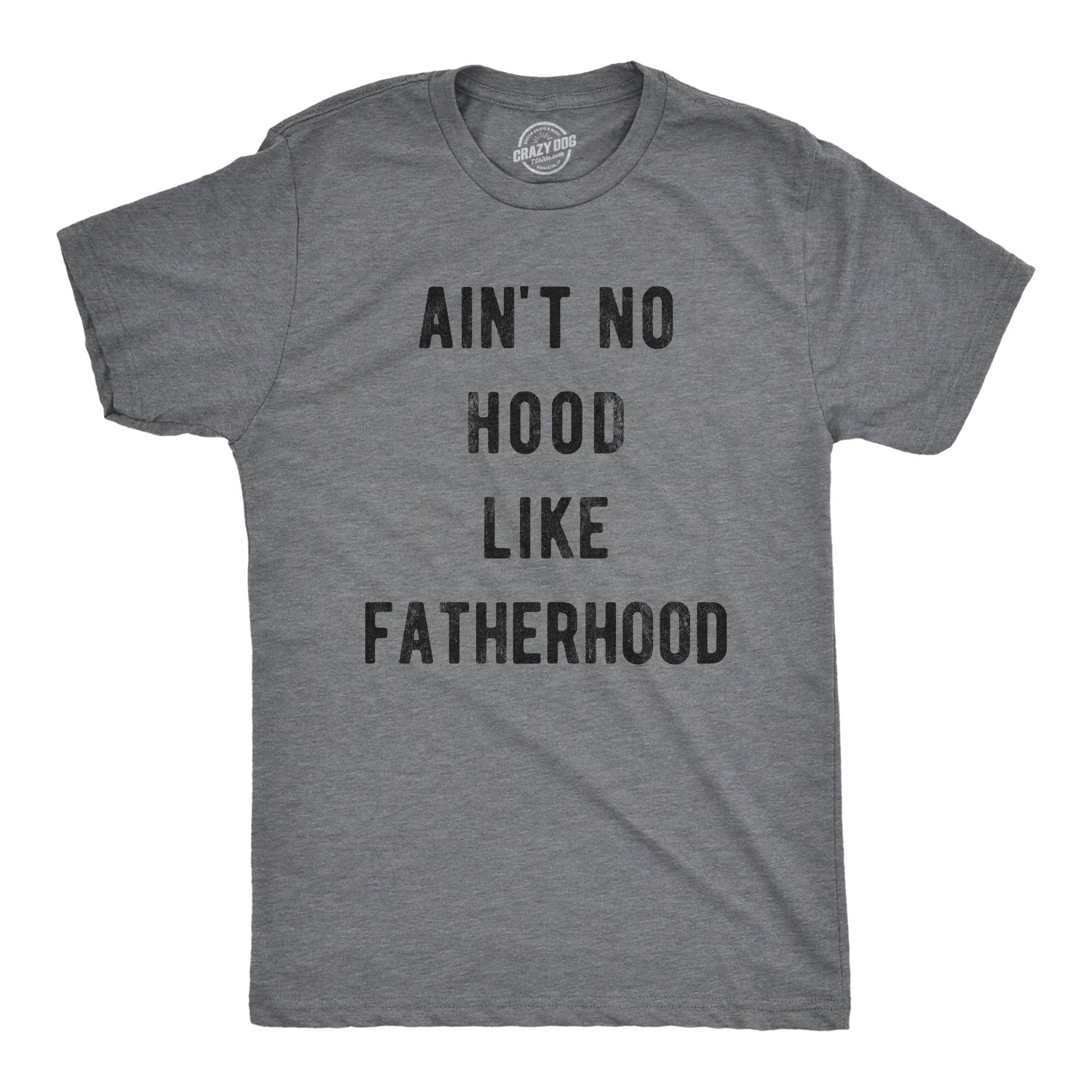 Ain't No Hood Like Fatherhood Men's - Adult & Kids T-Shirts, Sweatshirts & Hoodies apparel design preview 1