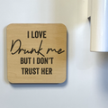 I Love Drunk Me But Don't Trust Her Magnet/Drink - Adult & Kids T-Shirts, Sweatshirts & Hoodies apparel design preview 1