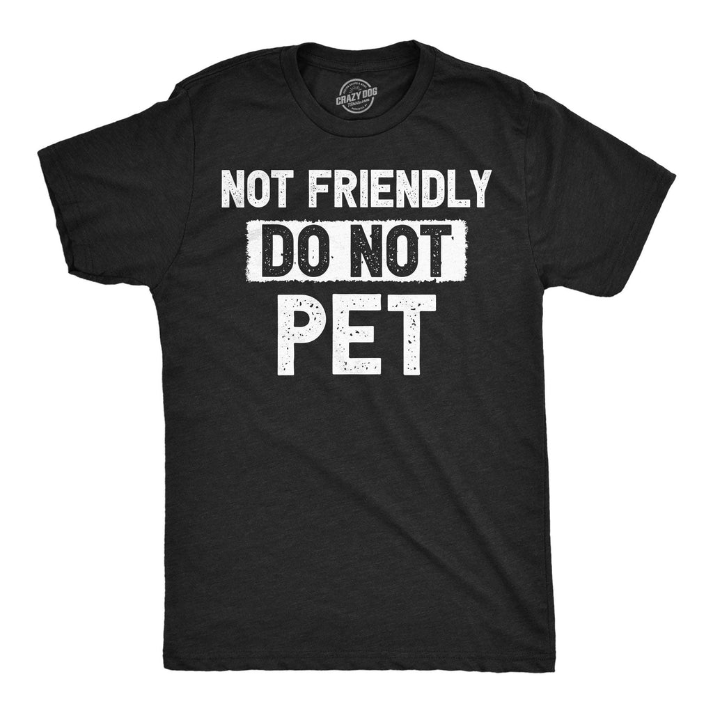Not Friendly Do Pet Men's - Adult & Kids T-Shirts, Sweatshirts & Hoodies apparel design preview 1