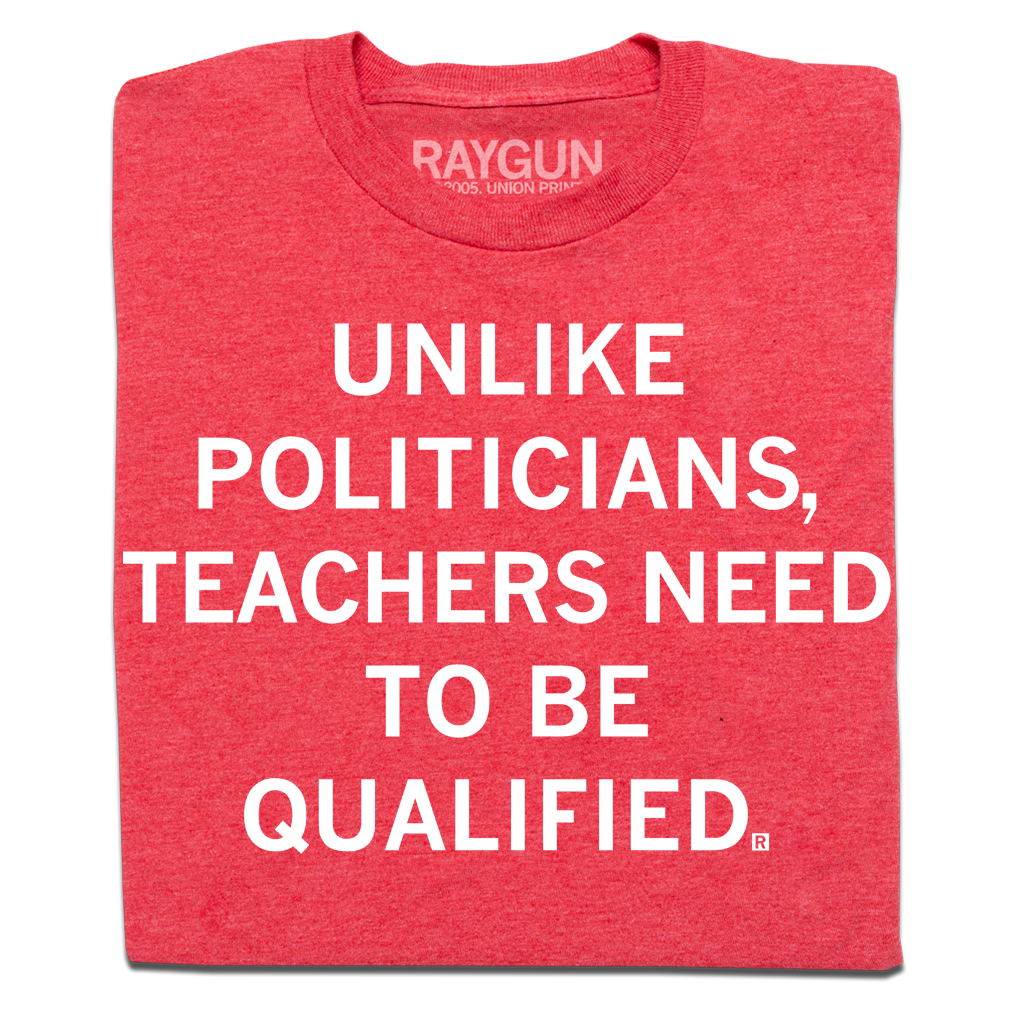Teachers Need To Be Qualified - Adult & Kids T-Shirts, Sweatshirts & Hoodies apparel design preview 1