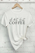 Ok But First Coffee Graphic - Adult & Kids T-Shirts, Sweatshirts & Hoodies apparel design preview 1