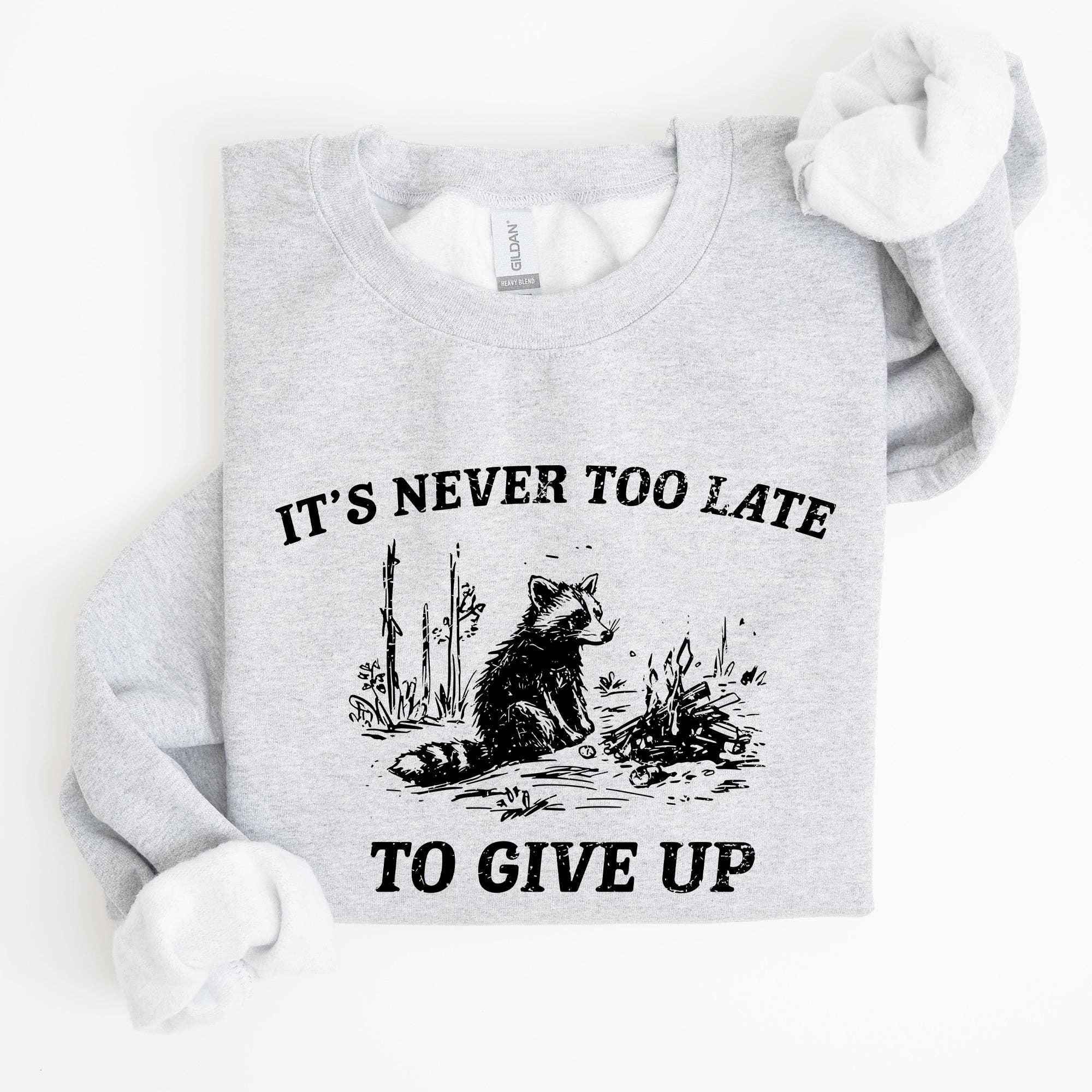It's Never Too Late To Give Up, Raccoon, Funny - Adult & Kids T-Shirts, Sweatshirts & Hoodies apparel design preview 1