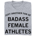 Just Another Fan of Badass Female Athletes Grey - Adult & Kids T-Shirts, Sweatshirts & Hoodies apparel design preview 1