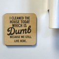I Cleaned the House Today Magnet/Drink Coaster - Adult & Kids T-Shirts, Sweatshirts & Hoodies apparel design preview 1