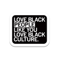 Love Black People Like You Culture Die-Cut Sticker - Adult & Kids T-Shirts, Sweatshirts & Hoodies apparel design preview 1