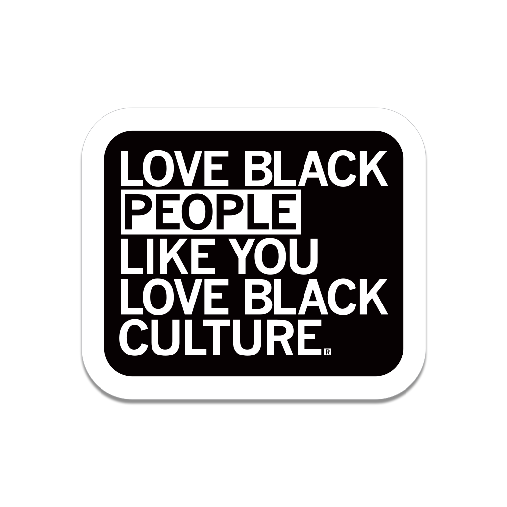 Love Black People Like You Culture Die-Cut Sticker - Adult & Kids T-Shirts, Sweatshirts & Hoodies apparel design preview 1