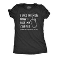 I Like My Men How Coffee Women's - Adult & Kids T-Shirts, Sweatshirts & Hoodies apparel design preview 1