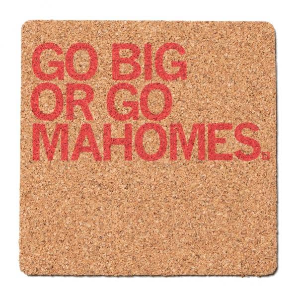 Go Big or Mahomes Cork Coaster - Adult & Kids T-Shirts, Sweatshirts & Hoodies apparel design preview 1