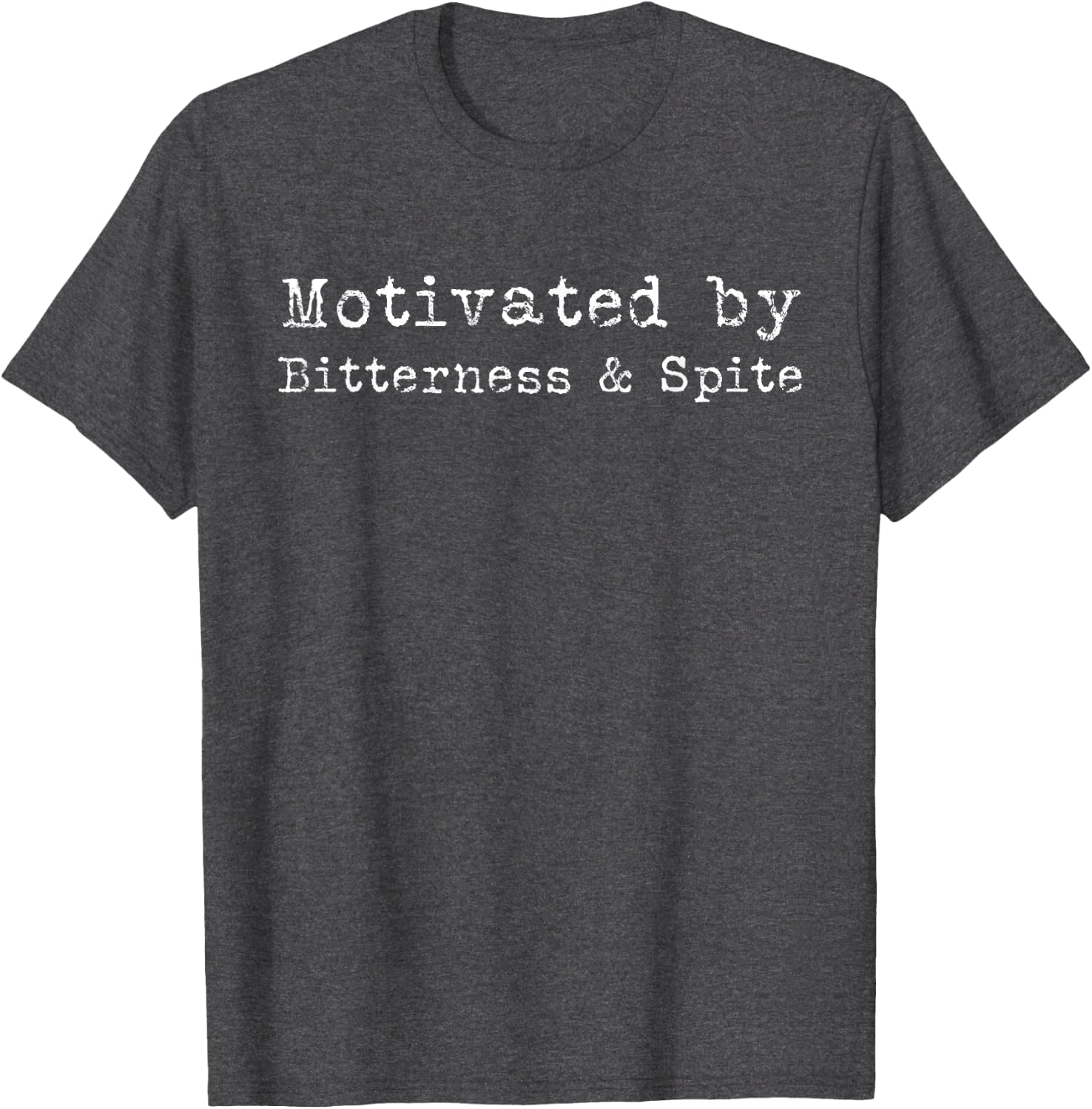 Motivated by Bitterness Spite - Adult & Kids T-Shirts, Sweatshirts & Hoodies apparel design preview 1