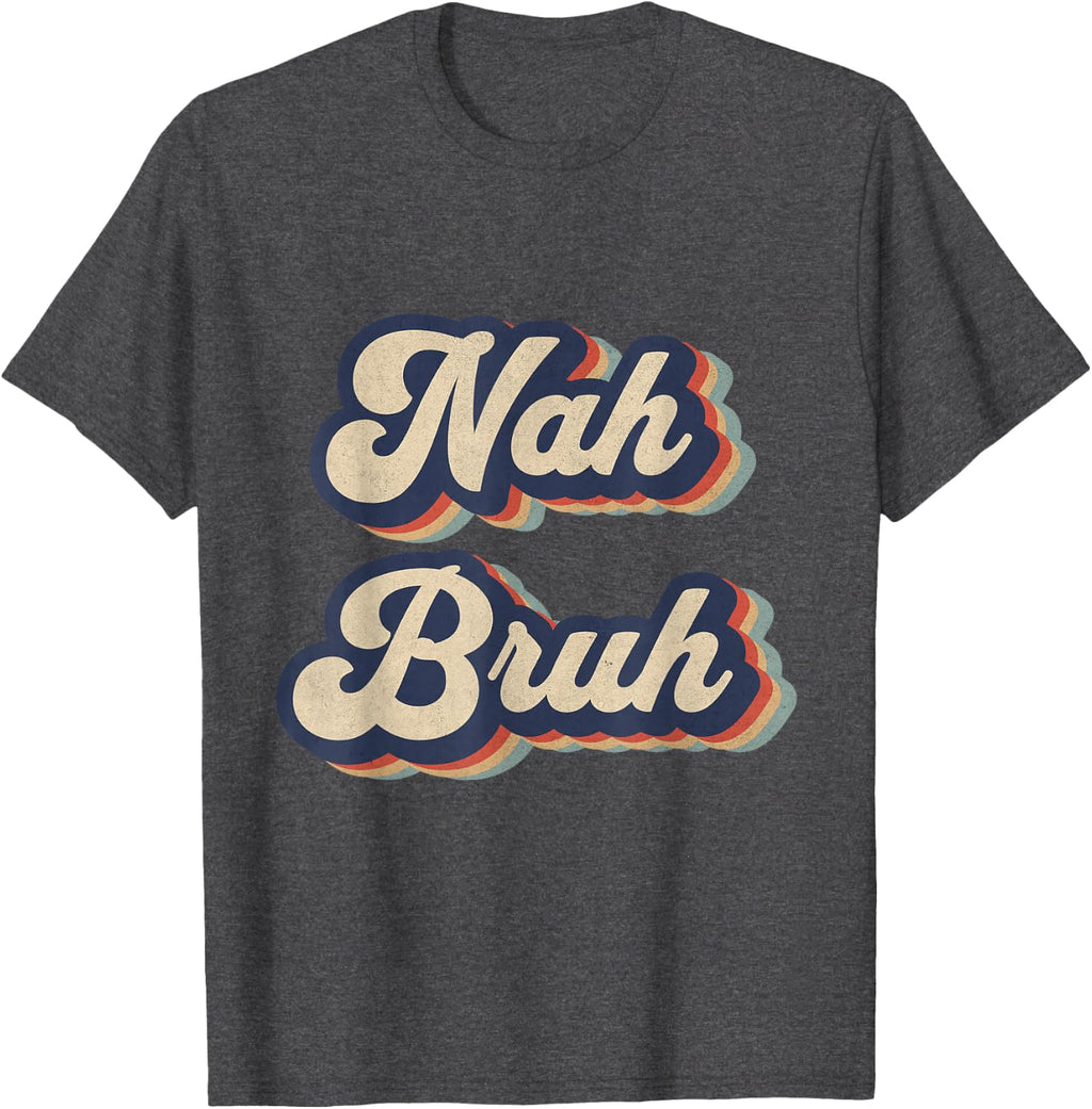 Nah Bruh Retro Designs - Adult & Kids T-Shirts, Sweatshirts & Hoodies apparel design preview 1