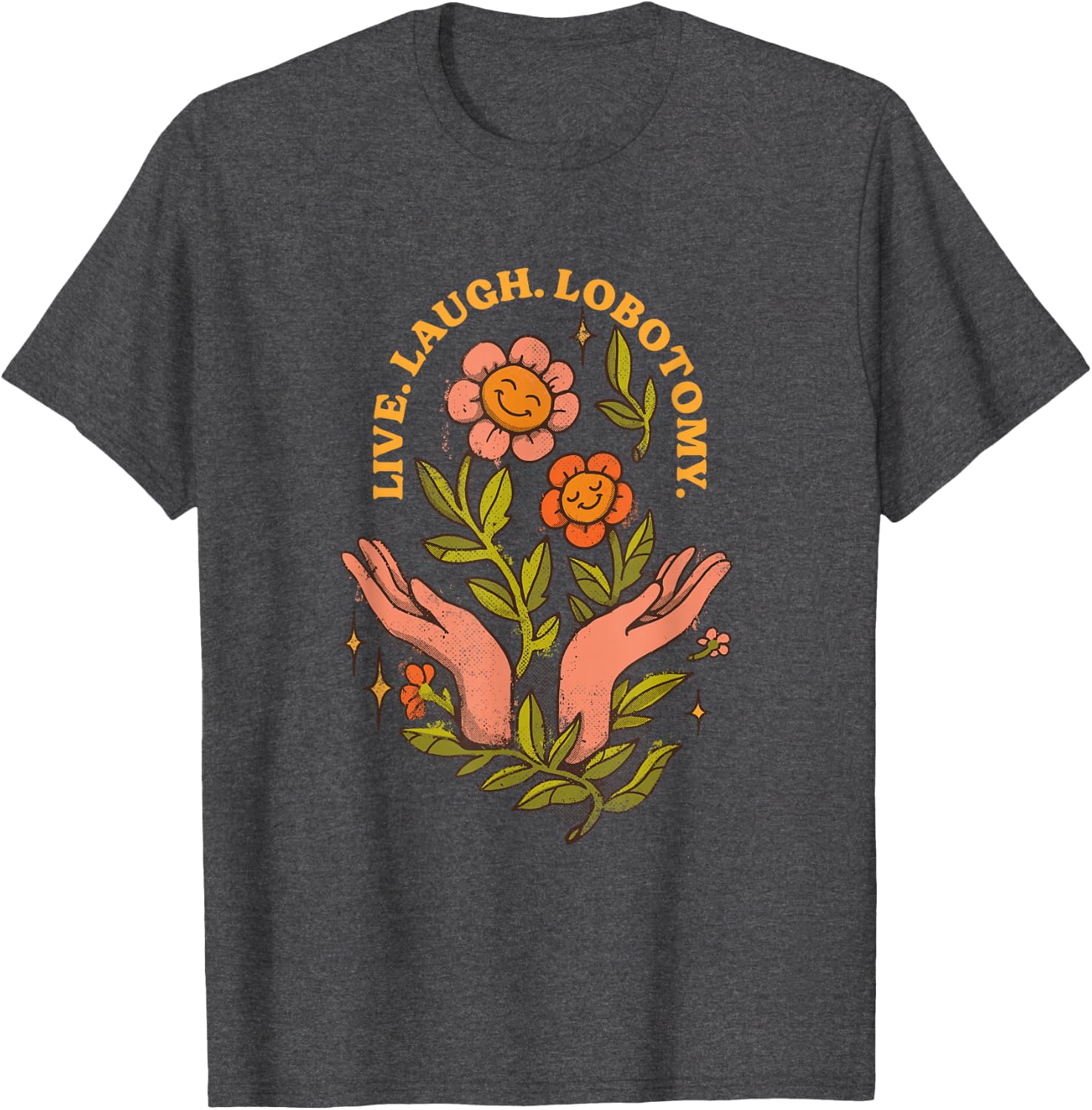 Live Laugh Lobotomy Existential Dread - Adult & Kids T-Shirts, Sweatshirts & Hoodies apparel design preview 1