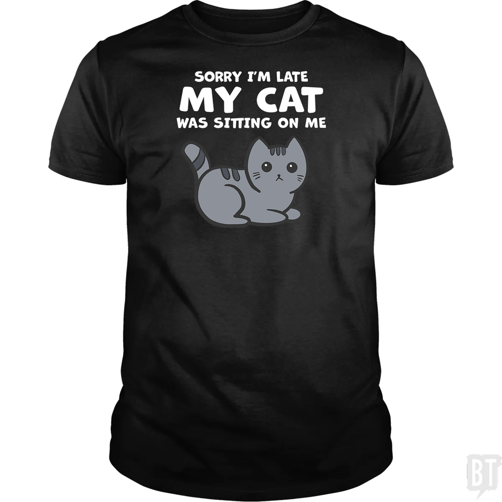 Sorry I'm Late My Cat Was Sitting On Me - Adult & Kids T-Shirts, Sweatshirts & Hoodies apparel design preview 1