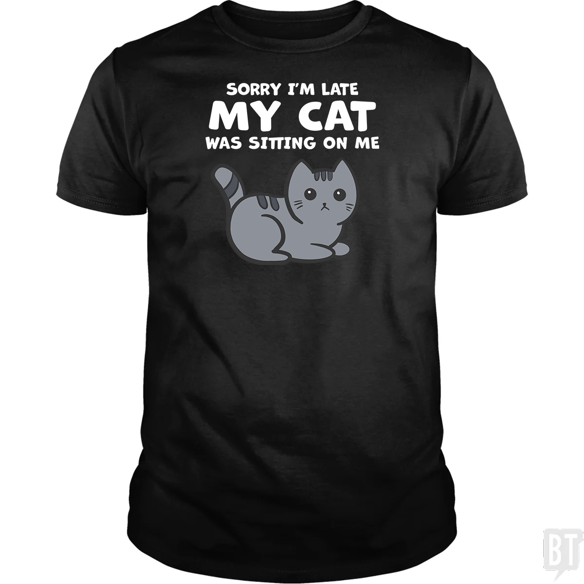 Sorry I'm Late My Cat Was Sitting On Me - Adult & Kids T-Shirts, Sweatshirts & Hoodies apparel design preview 1