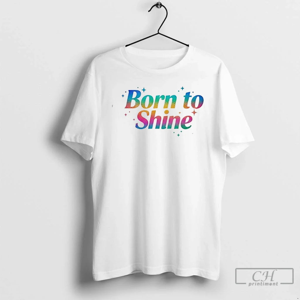 Classic Born To Shine - Adult & Kids T-Shirts, Sweatshirts & Hoodies apparel design preview 1