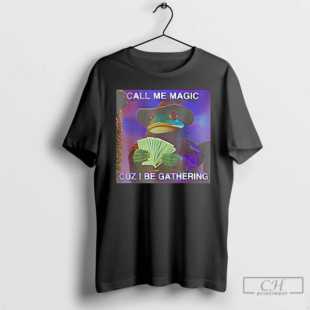 Classic Call Me Magic Cuz I Be Gathering Funny Wizard - Adult & Kids T-Shirts, Sweatshirts & Hoodies apparel design preview 1