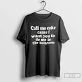 Classic Call Me Coke Cause I Want You To Do In The - Adult & Kids T-Shirts, Sweatshirts & Hoodies apparel design preview 1