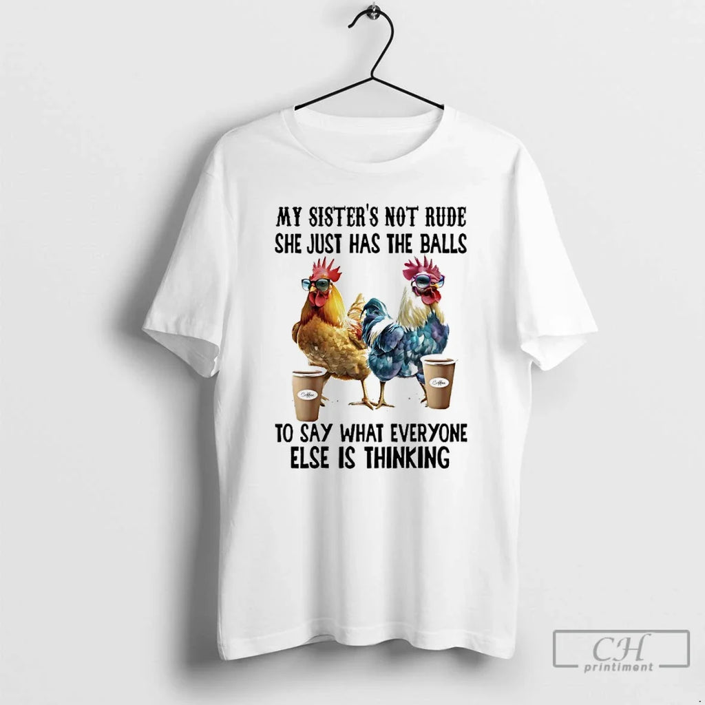 Classic Chicken Coffee My Sister Not Rude She Just - Adult & Kids T-Shirts, Sweatshirts & Hoodies apparel design preview 1