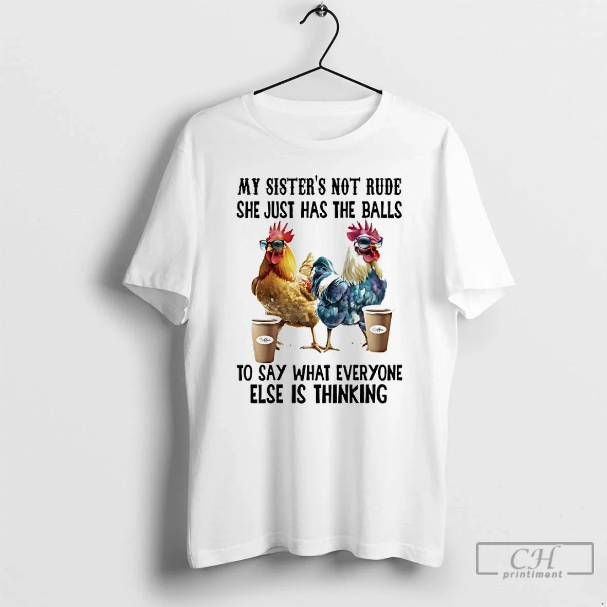 Classic Chicken Coffee My Sister Not Rude She Just - Adult & Kids T-Shirts, Sweatshirts & Hoodies apparel design preview 1