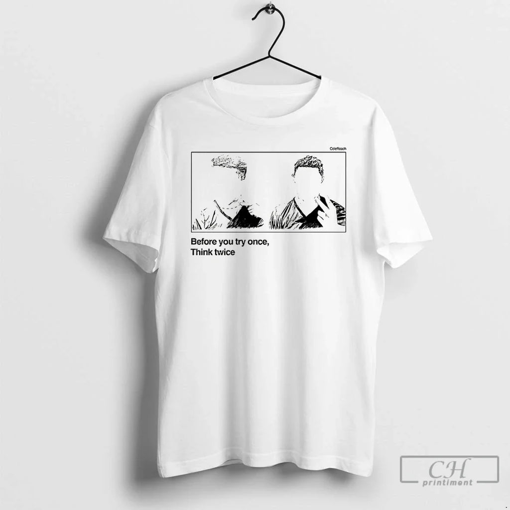 Classic Coleroach Before You Try Once Think Twice - Adult & Kids T-Shirts, Sweatshirts & Hoodies apparel design preview 1