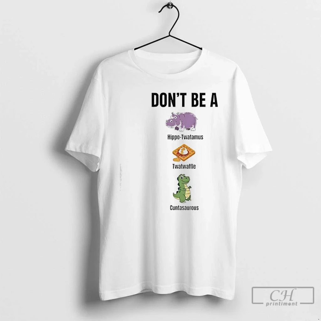 Classic Dont Be A Hippo Twatamus Twatwaffle - Adult & Kids T-Shirts, Sweatshirts & Hoodies apparel design preview 1