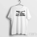 Classic Dont Talk To Me Ill Hurt Your Feelings Phrase - Adult & Kids T-Shirts, Sweatshirts & Hoodies apparel design preview 1
