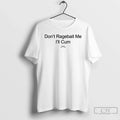 Classic Dont Ragebait Me Ill Cum - Adult & Kids T-Shirts, Sweatshirts & Hoodies apparel design preview 1