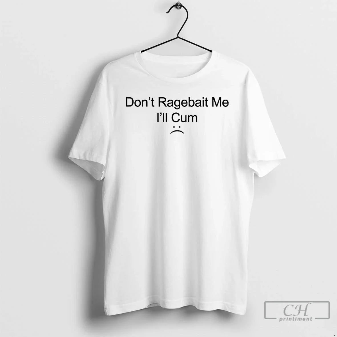 Classic Dont Ragebait Me Ill Cum - Adult & Kids T-Shirts, Sweatshirts & Hoodies apparel design preview 1