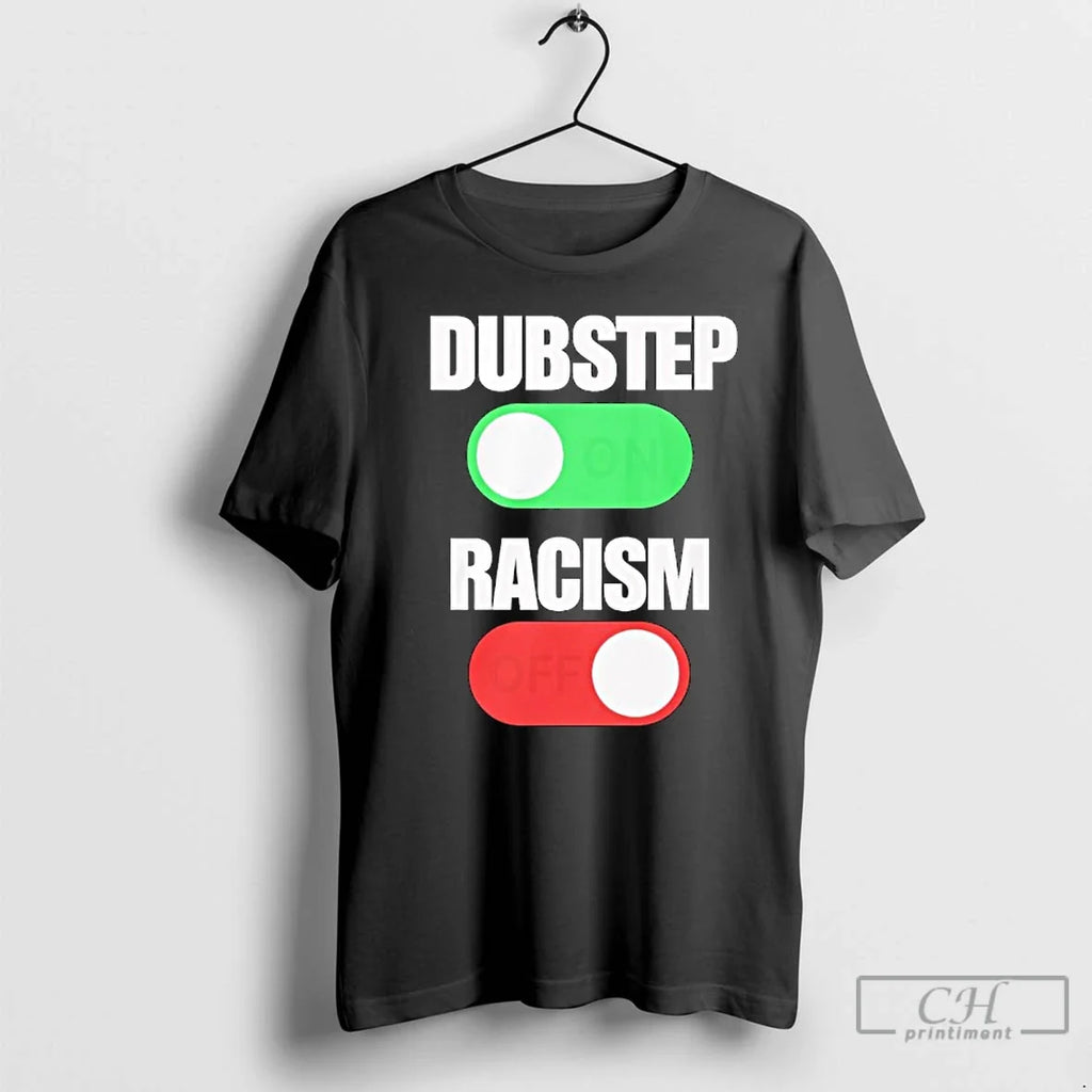 Classic Dubstep On Racism Off - Adult & Kids T-Shirts, Sweatshirts & Hoodies apparel design preview 1