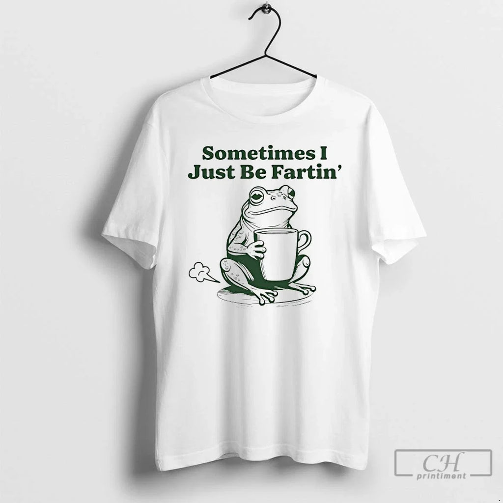 Classic Frog Sometimes I Just Be Fartin - Adult & Kids T-Shirts, Sweatshirts & Hoodies apparel design preview 1
