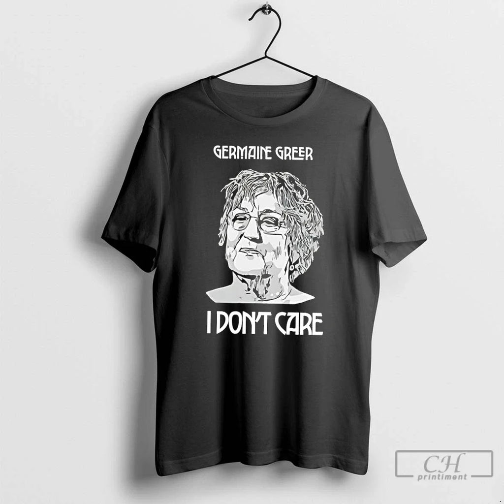 Classic Germaine Greer I Dont Care - Adult & Kids T-Shirts, Sweatshirts & Hoodies apparel design preview 1
