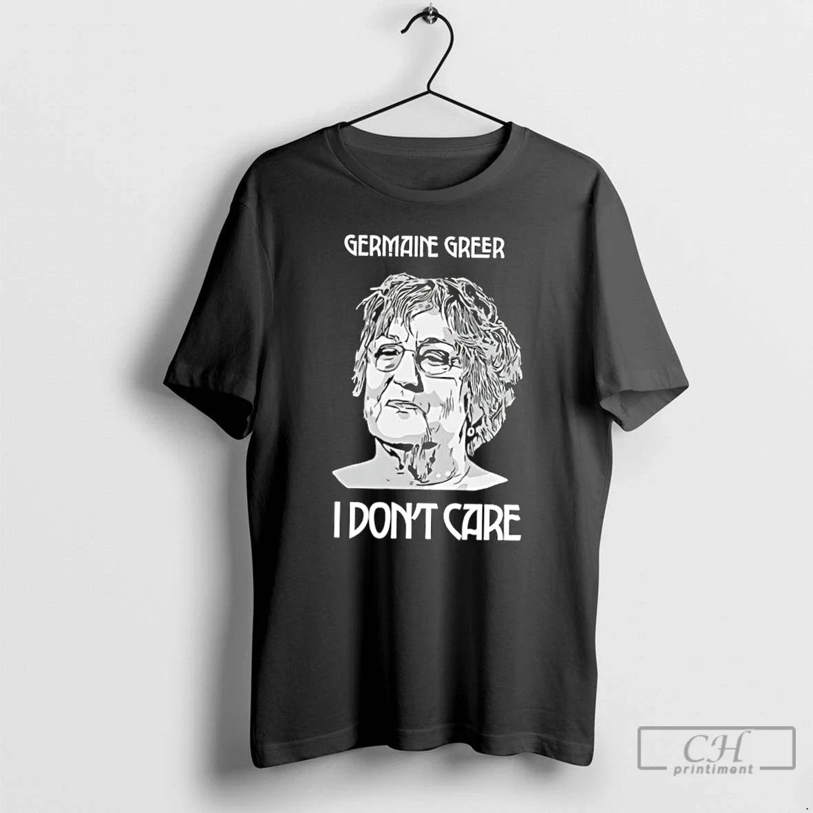 Classic Germaine Greer I Dont Care - Adult & Kids T-Shirts, Sweatshirts & Hoodies apparel design preview 1