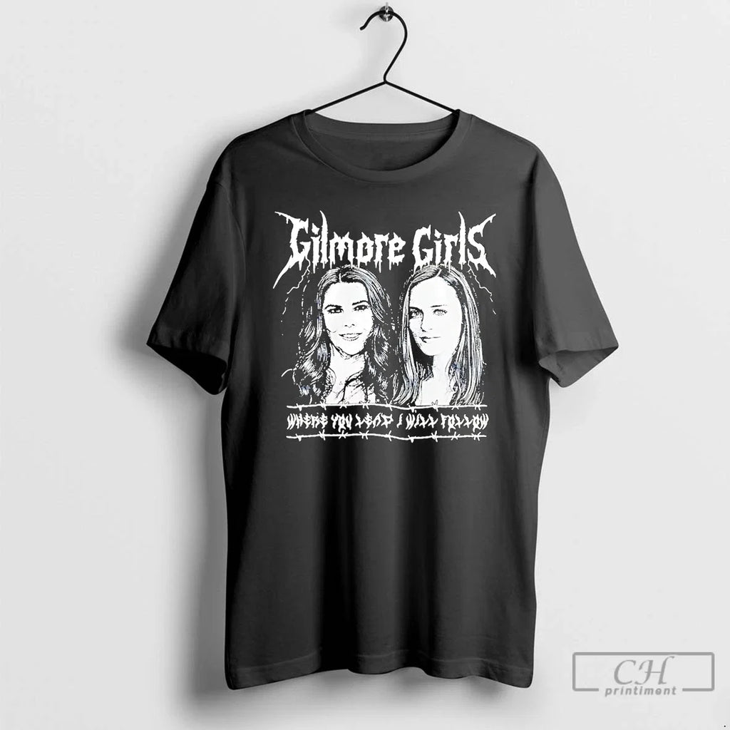 Classic Gilmore Girls Metal Where You Lead I Will - Adult & Kids T-Shirts, Sweatshirts & Hoodies apparel design preview 1