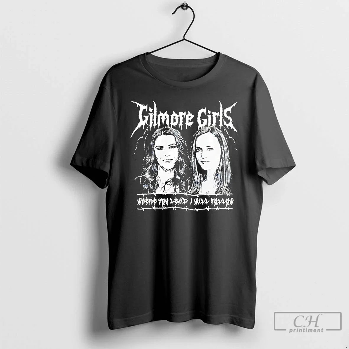 Classic Gilmore Girls Metal Where You Lead I Will - Adult & Kids T-Shirts, Sweatshirts & Hoodies apparel design preview 1