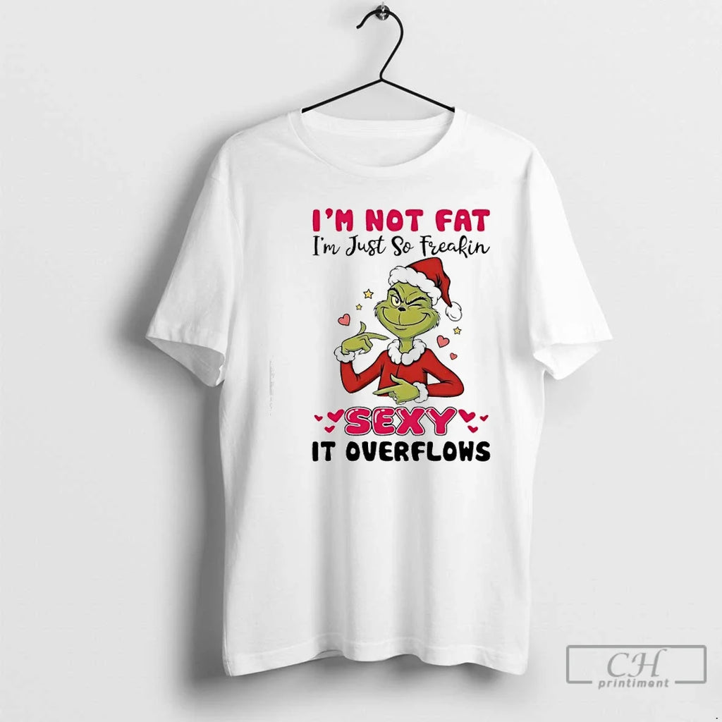 Classic Grinch Im Not Fat Just So Freakin Sexy It - Adult & Kids T-Shirts, Sweatshirts & Hoodies apparel design preview 1