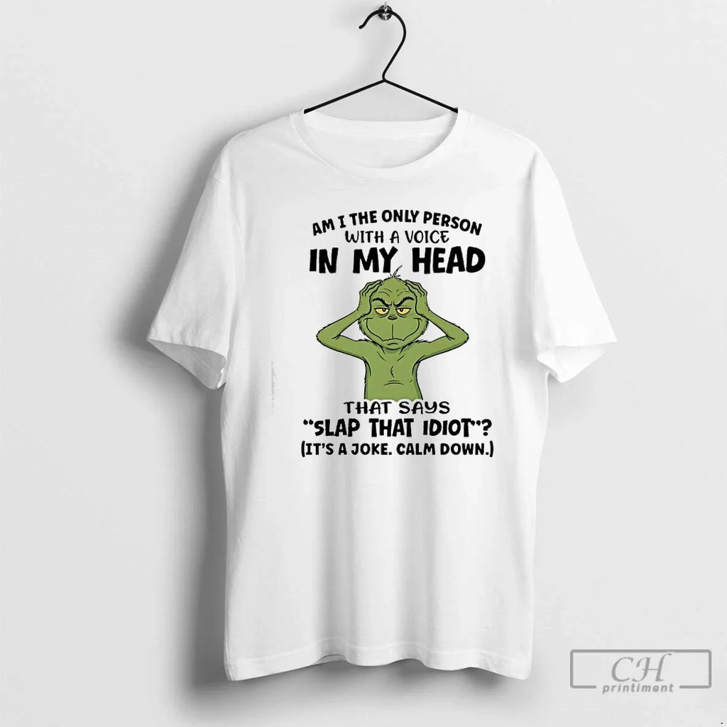 Classic Grinch Am I The Only Person With A Voice In - Adult & Kids T-Shirts, Sweatshirts & Hoodies apparel design preview 1