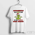 Classic Grinch Apparently Were Trouble When We Are - Adult & Kids T-Shirts, Sweatshirts & Hoodies apparel design preview 1
