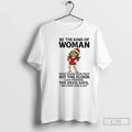 Classic Grinch Be The Kind Of Woman That When Your - Adult & Kids T-Shirts, Sweatshirts & Hoodies apparel design preview 1