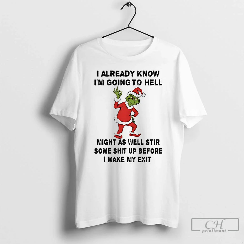 Classic Grinch Santa I Already Know Im Going To Hell - Adult & Kids T-Shirts, Sweatshirts & Hoodies apparel design preview 1