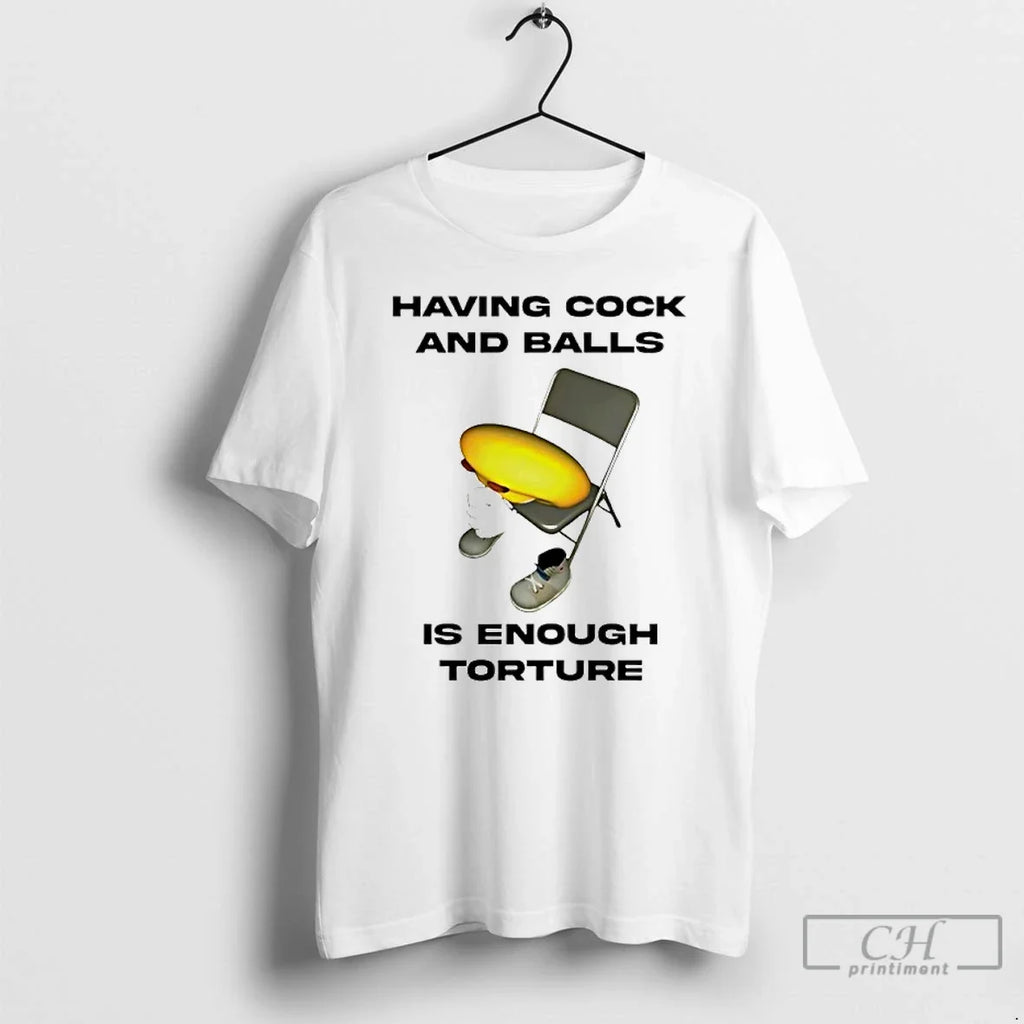 Classic Having Cock And Balls Is Enough Tourture - Adult & Kids T-Shirts, Sweatshirts & Hoodies apparel design preview 1