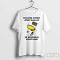 Classic Having Cock And Balls Is Enough Tourture - Adult & Kids T-Shirts, Sweatshirts & Hoodies apparel design preview 1