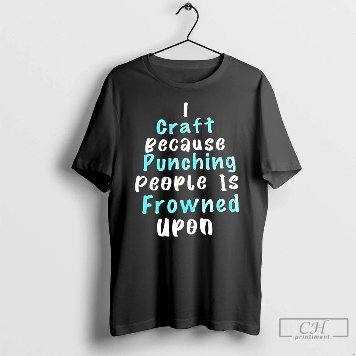 Classic I Craft Because Punching People Is Frowned - Adult & Kids T-Shirts, Sweatshirts & Hoodies apparel design preview 1