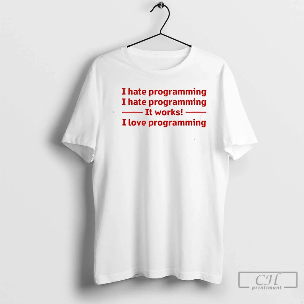 Classic I Hate Programming It Works Love - Adult & Kids T-Shirts, Sweatshirts & Hoodies apparel design preview 1