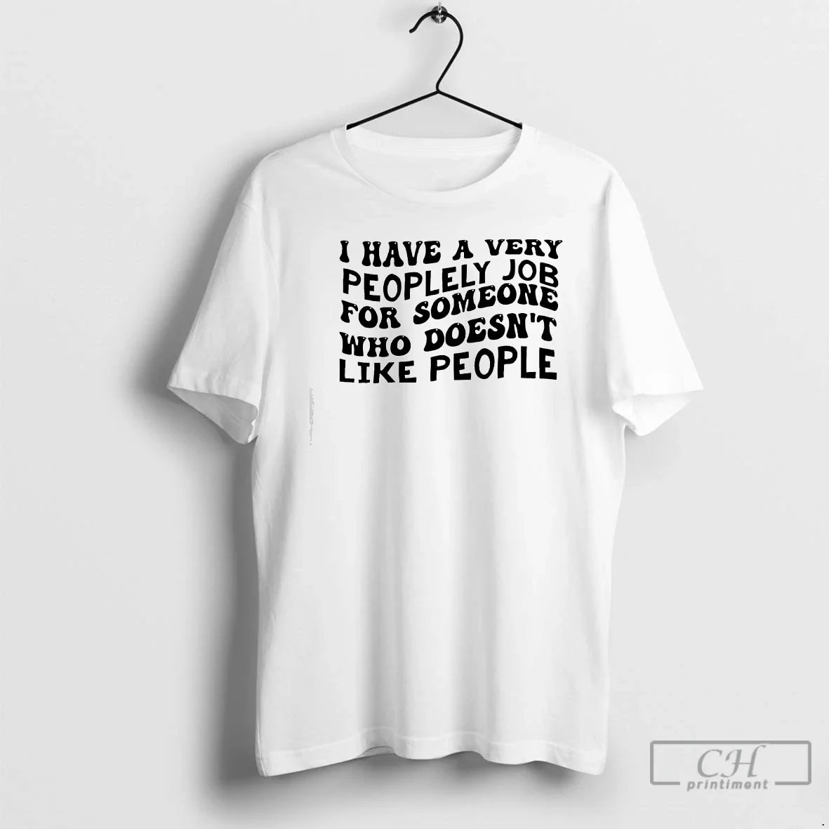 Classic I Have A Very Peoplely Job For Someone Text - Adult & Kids T-Shirts, Sweatshirts & Hoodies apparel design preview 1