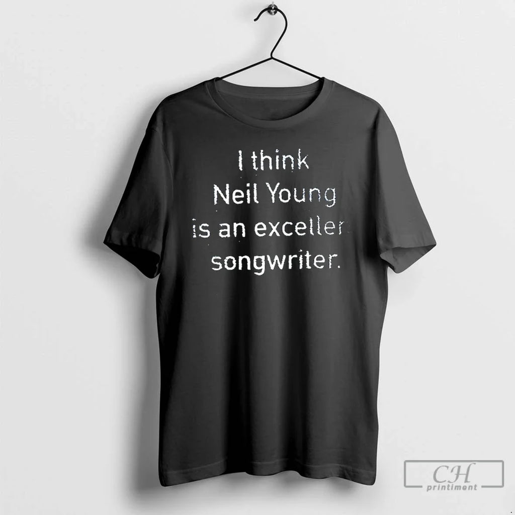 Classic I Think Neil Young Is An Excellent Songwriter - Adult & Kids T-Shirts, Sweatshirts & Hoodies apparel design preview 1
