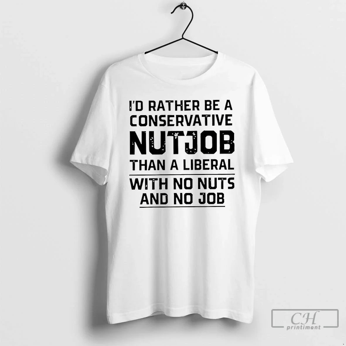Classic Id Rather Be A Conservative Nutjob Than - Adult & Kids T-Shirts, Sweatshirts & Hoodies apparel design preview 1