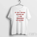 Classic If You Tryna Scare Me I Am Terrified Of Boobs - Adult & Kids T-Shirts, Sweatshirts & Hoodies apparel design preview 1