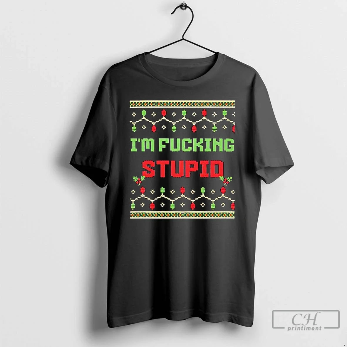 Classic Im Fucking Stupid Christmas - Adult & Kids T-Shirts, Sweatshirts & Hoodies apparel design preview 1