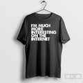 Classic Im Moch More Interesting On The Internet - Adult & Kids T-Shirts, Sweatshirts & Hoodies apparel design preview 1